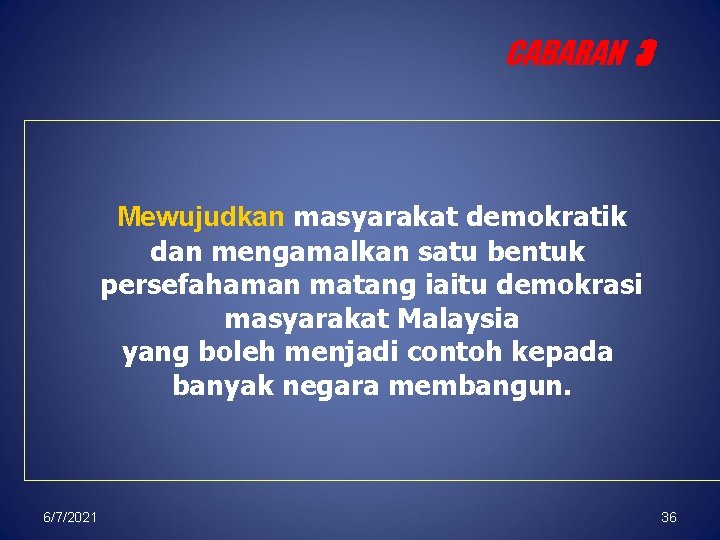 CABARAN 3 Mewujudkan masyarakat demokratik dan mengamalkan satu bentuk persefahaman matang iaitu demokrasi masyarakat