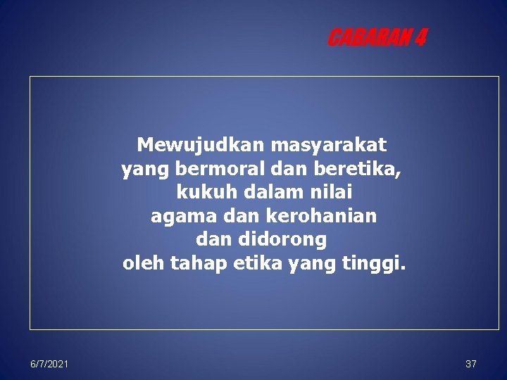 CABARAN 4 Mewujudkan masyarakat yang bermoral dan beretika, kukuh dalam nilai agama dan kerohanian