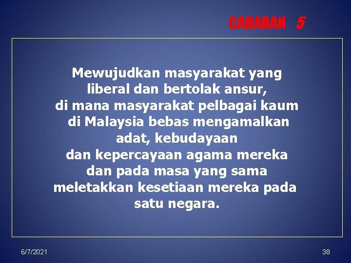 CABARAN 5 Mewujudkan masyarakat yang liberal dan bertolak ansur, di mana masyarakat pelbagai kaum