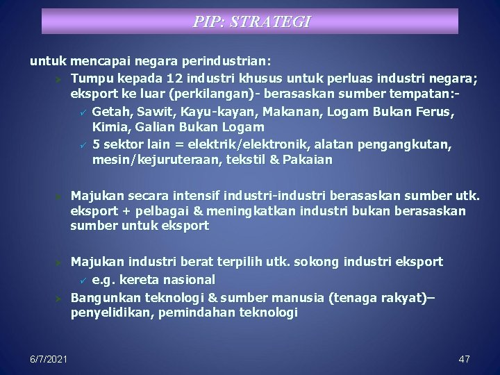 PIP: STRATEGI untuk mencapai negara perindustrian: Ø Tumpu kepada 12 industri khusus untuk perluas