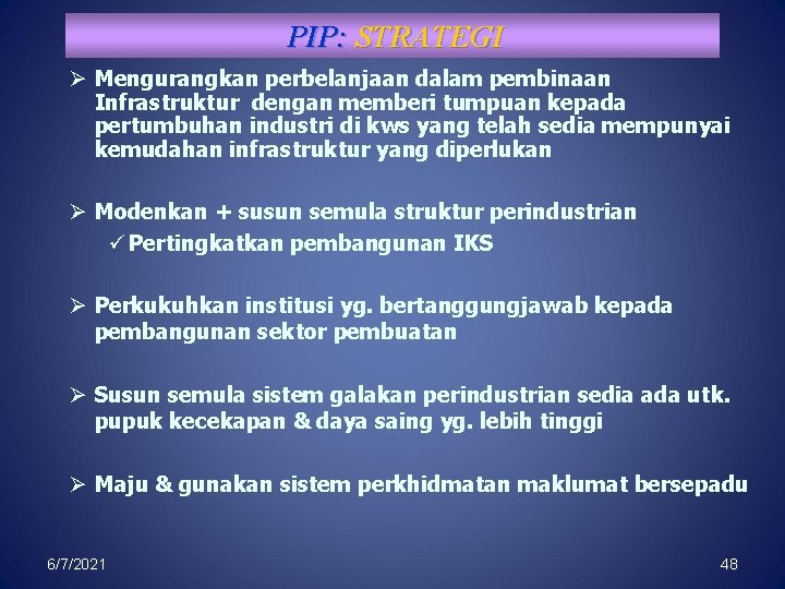 PIP: STRATEGI Ø Mengurangkan perbelanjaan dalam pembinaan Infrastruktur dengan memberi tumpuan kepada pertumbuhan industri