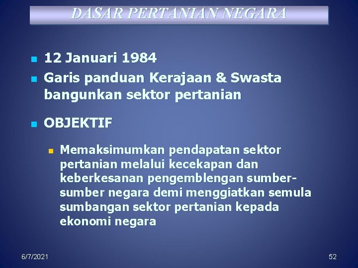 DASAR PERTANIAN NEGARA n 12 Januari 1984 Garis panduan Kerajaan & Swasta bangunkan sektor