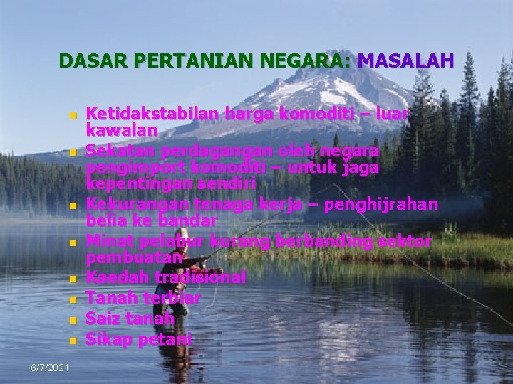 DASAR PERTANIAN NEGARA: MASALAH n n n n 6/7/2021 Ketidakstabilan harga komoditi – luar