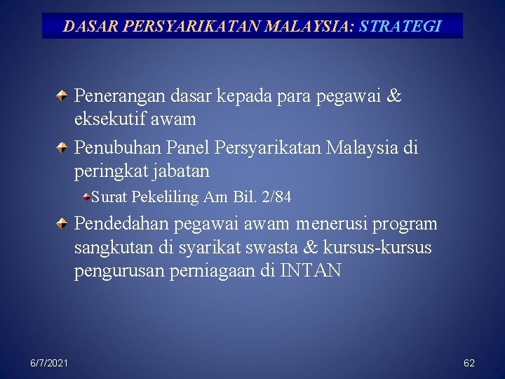 DASAR PERSYARIKATAN MALAYSIA: STRATEGI Penerangan dasar kepada para pegawai & eksekutif awam Penubuhan Panel