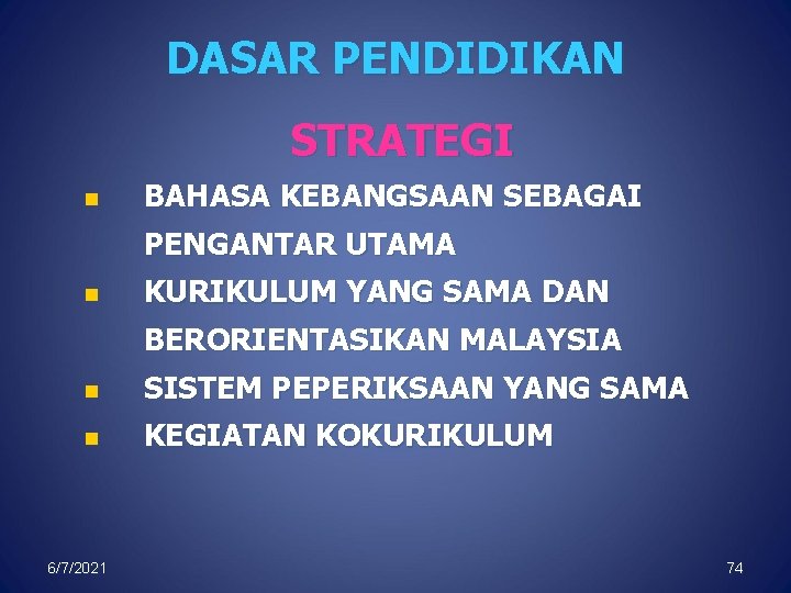 DASAR PENDIDIKAN STRATEGI n BAHASA KEBANGSAAN SEBAGAI PENGANTAR UTAMA n KURIKULUM YANG SAMA DAN