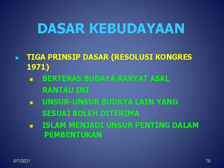 DASAR KEBUDAYAAN n TIGA PRINSIP DASAR (RESOLUSI KONGRES 1971) n BERTERAS BUDAYA RAKYAT ASAL