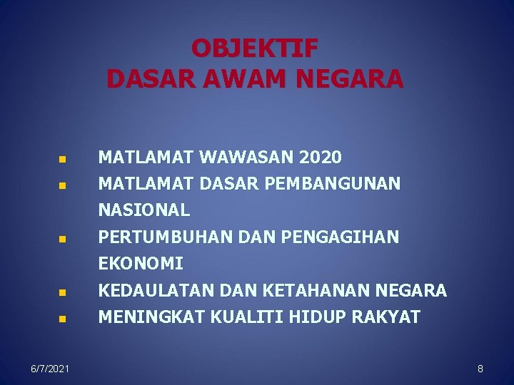 OBJEKTIF DASAR AWAM NEGARA n MATLAMAT WAWASAN 2020 n MATLAMAT DASAR PEMBANGUNAN NASIONAL n