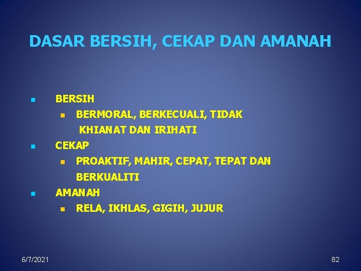 DASAR BERSIH, CEKAP DAN AMANAH n BERSIH n BERMORAL, BERKECUALI, TIDAK KHIANAT DAN IRIHATI