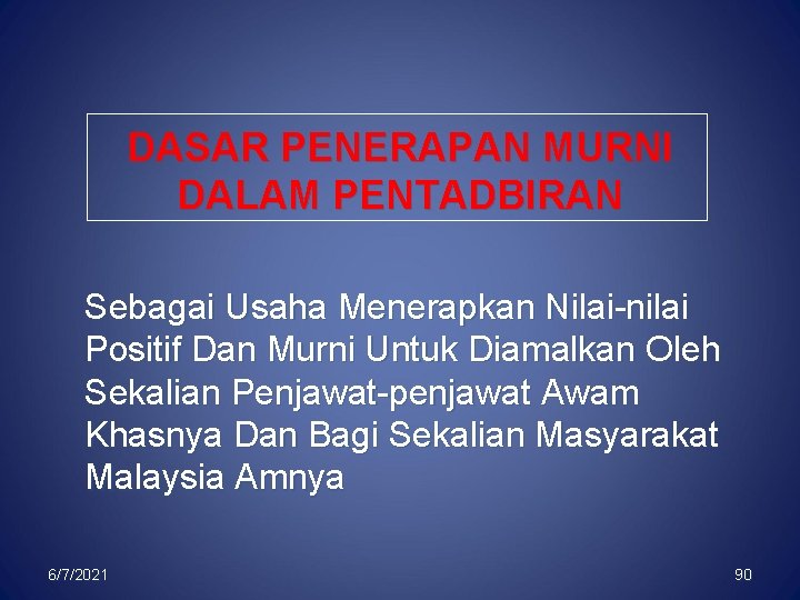 DASAR PENERAPAN MURNI DALAM PENTADBIRAN Sebagai Usaha Menerapkan Nilai-nilai Positif Dan Murni Untuk Diamalkan