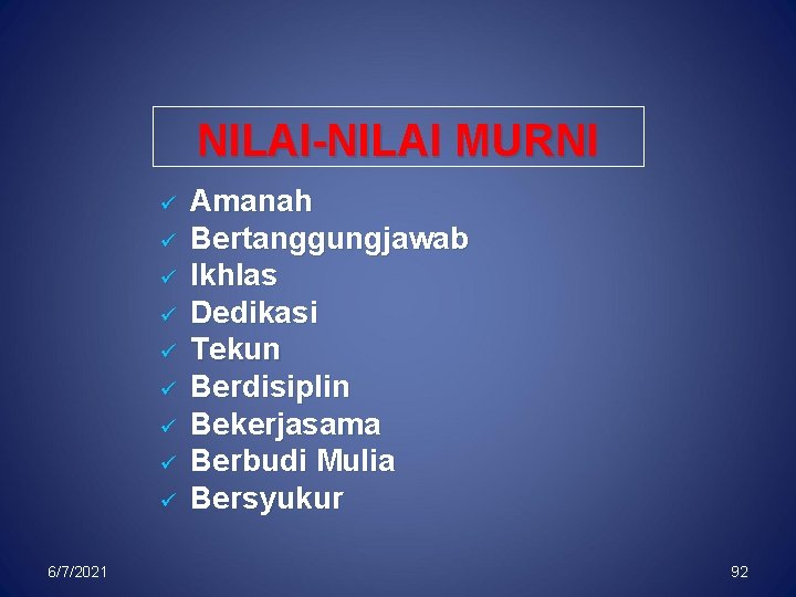 NILAI-NILAI MURNI ü ü ü ü ü 6/7/2021 Amanah Bertanggungjawab Ikhlas Dedikasi Tekun Berdisiplin