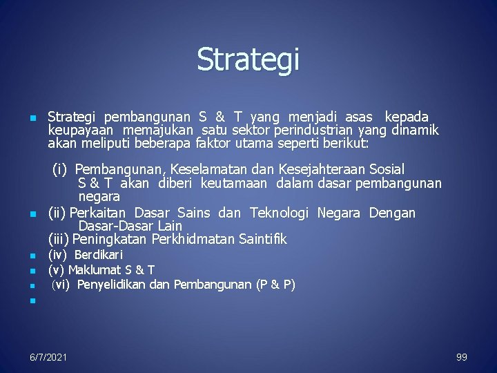 Strategi n n n Strategi pembangunan S & T yang menjadi asas kepada keupayaan