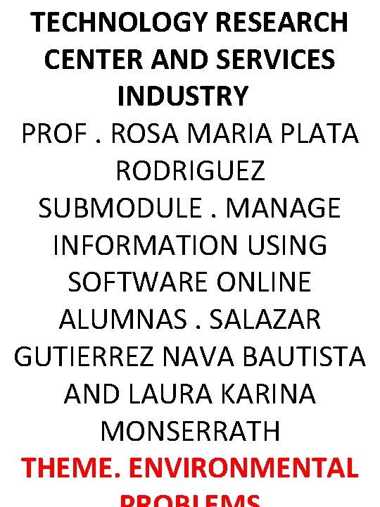 TECHNOLOGY RESEARCH CENTER AND SERVICES INDUSTRY PROF. ROSA MARIA PLATA RODRIGUEZ SUBMODULE. MANAGE INFORMATION