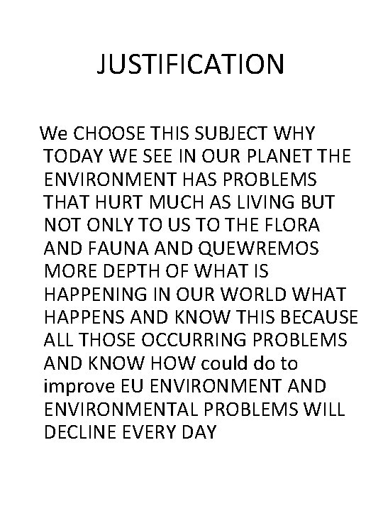 JUSTIFICATION We CHOOSE THIS SUBJECT WHY TODAY WE SEE IN OUR PLANET THE ENVIRONMENT