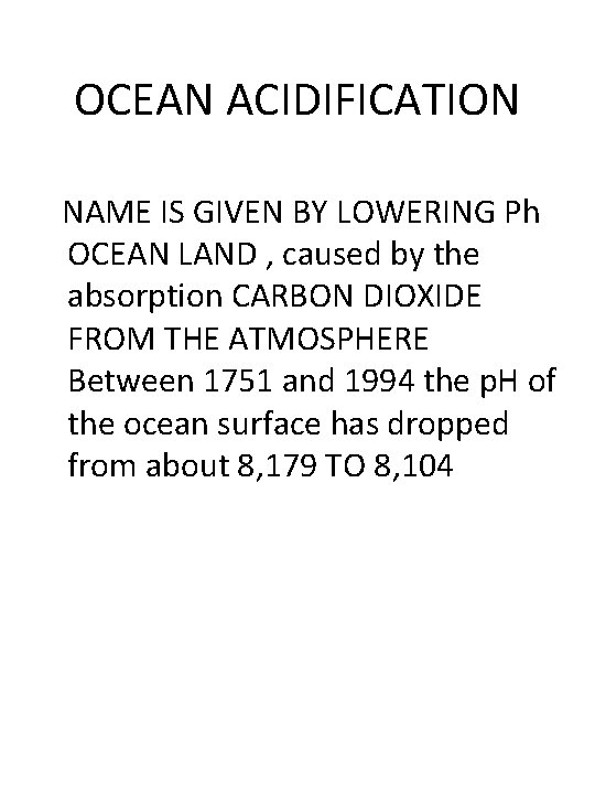 OCEAN ACIDIFICATION NAME IS GIVEN BY LOWERING Ph OCEAN LAND , caused by the