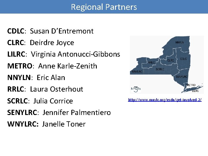 Regional Partners CDLC: Susan D’Entremont CLRC: Deirdre Joyce LILRC: Virginia Antonucci-Gibbons METRO: Anne Karle-Zenith