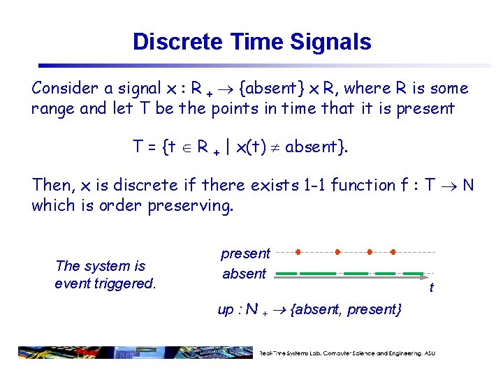 Discrete Time Signals Consider a signal x : R + {absent} x R, where