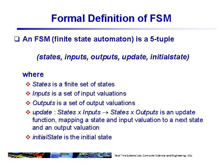 Formal Definition of FSM q An FSM (finite state automaton) is a 5 -tuple