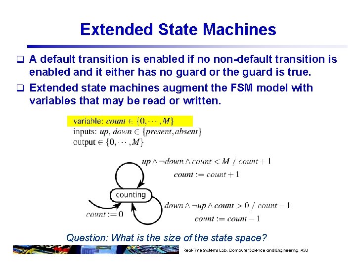 Extended State Machines q A default transition is enabled if no non-default transition is