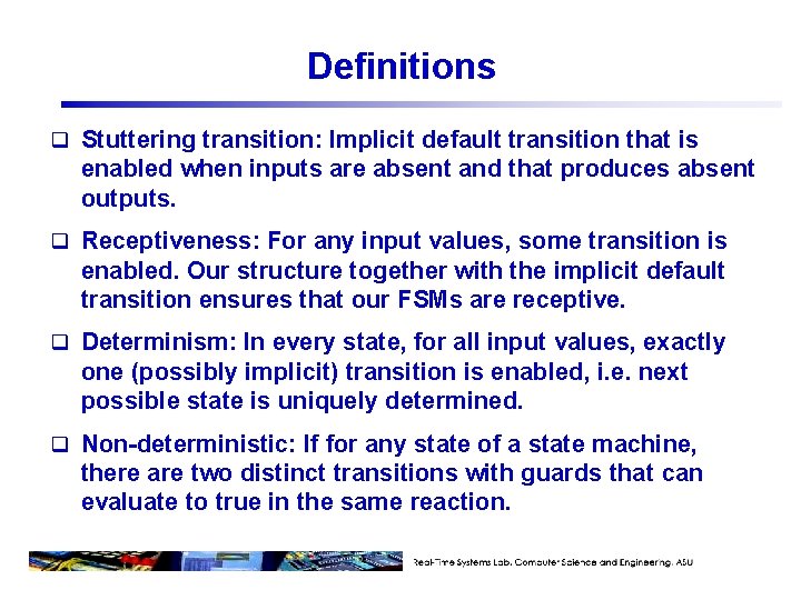 Definitions q Stuttering transition: Implicit default transition that is enabled when inputs are absent