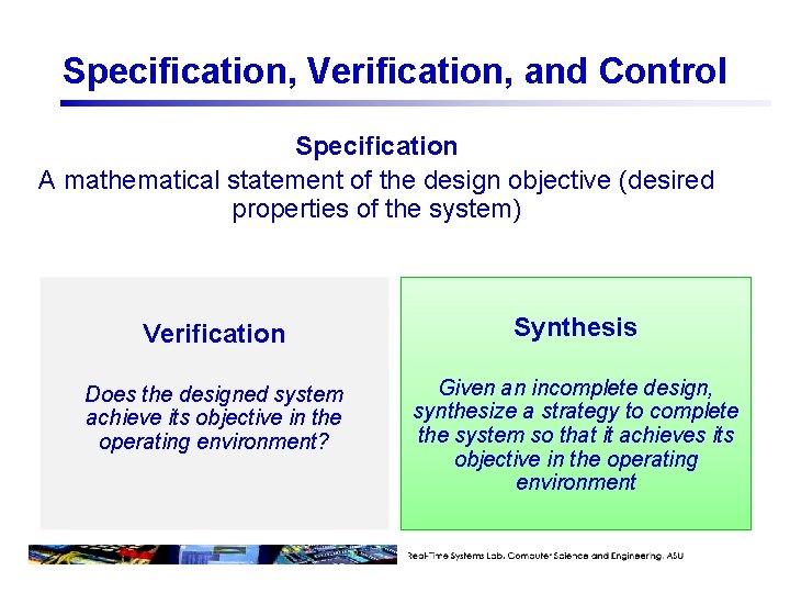 Specification, Verification, and Control Specification A mathematical statement of the design objective (desired properties
