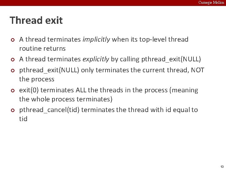Carnegie Mellon Thread exit ¢ ¢ ¢ A thread terminates implicitly when its top-level