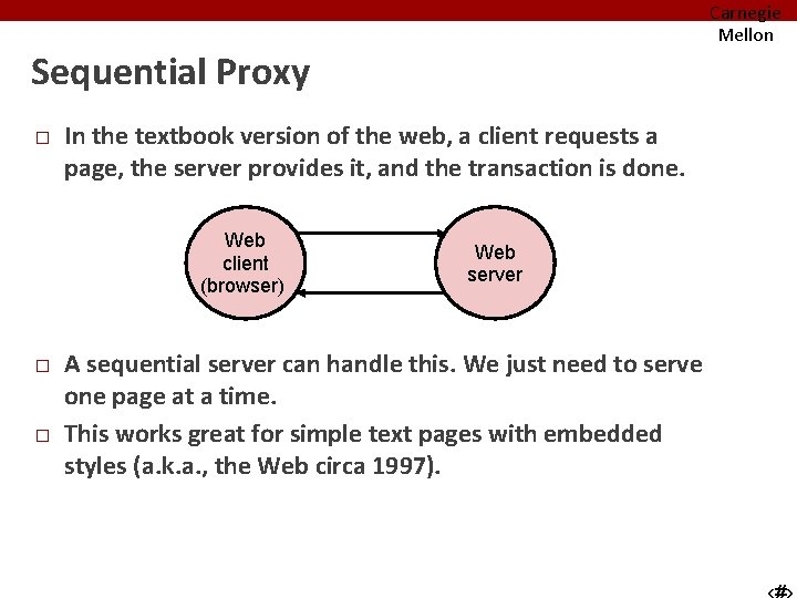 Carnegie Mellon Sequential Proxy � In the textbook version of the web, a client