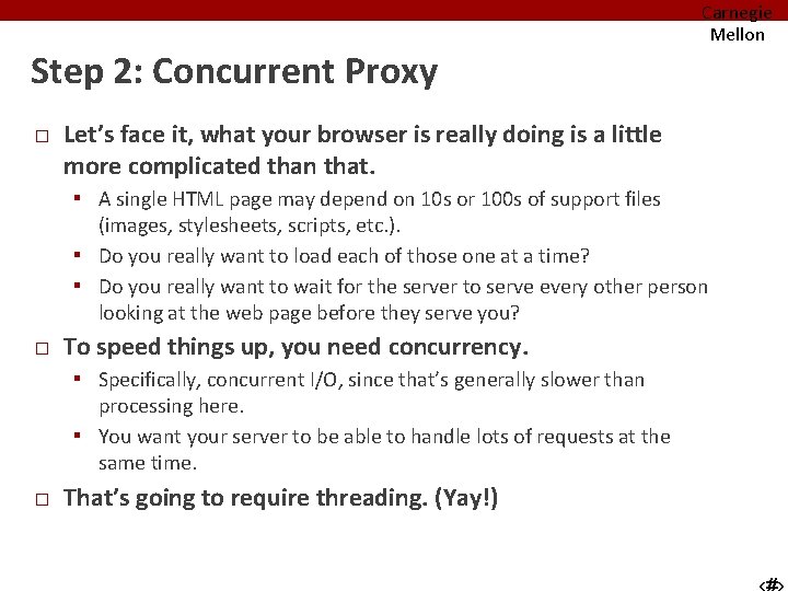 Carnegie Mellon Step 2: Concurrent Proxy � Let’s face it, what your browser is