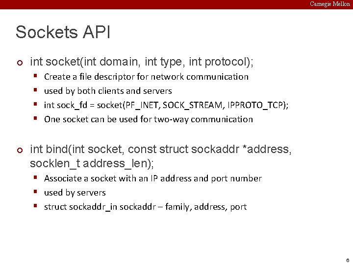 Carnegie Mellon Sockets API ¢ int socket(int domain, int type, int protocol); § §