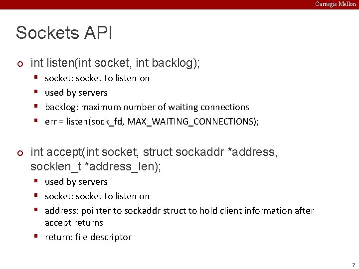 Carnegie Mellon Sockets API ¢ int listen(int socket, int backlog); § § ¢ socket: