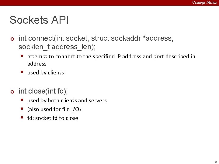 Carnegie Mellon Sockets API ¢ int connect(int socket, struct sockaddr *address, socklen_t address_len); §