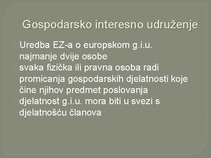 Gospodarsko interesno udruženje �Uredba EZ-a o europskom g. i. u. �najmanje dvije osobe �svaka