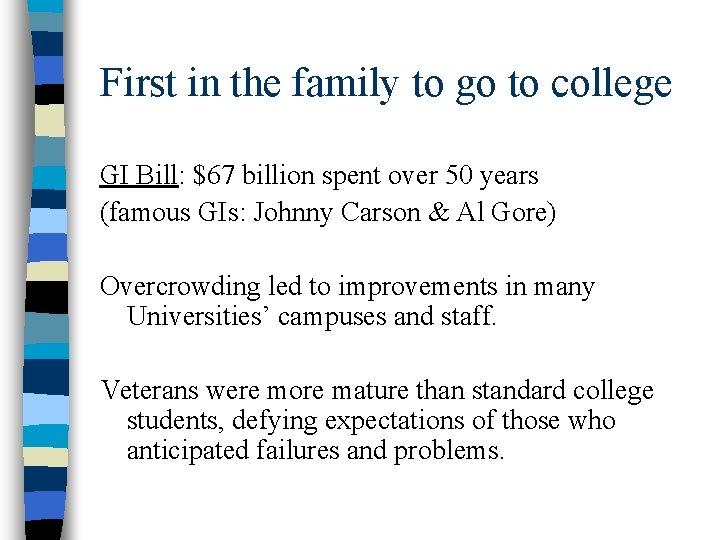 First in the family to go to college GI Bill: $67 billion spent over