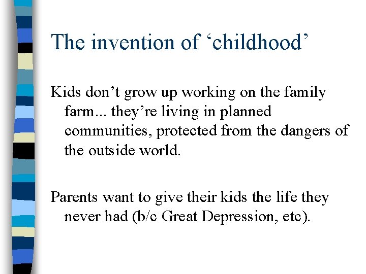 The invention of ‘childhood’ Kids don’t grow up working on the family farm. .