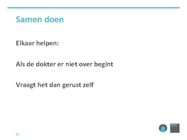 Samen doen Elkaar helpen: Als de dokter er niet over begint Vraagt het dan