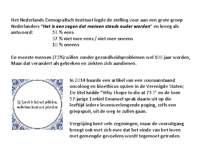 Het Nederlands Demografisch Instituut legde de stelling voor aan een grote groep Nederlanders “Het