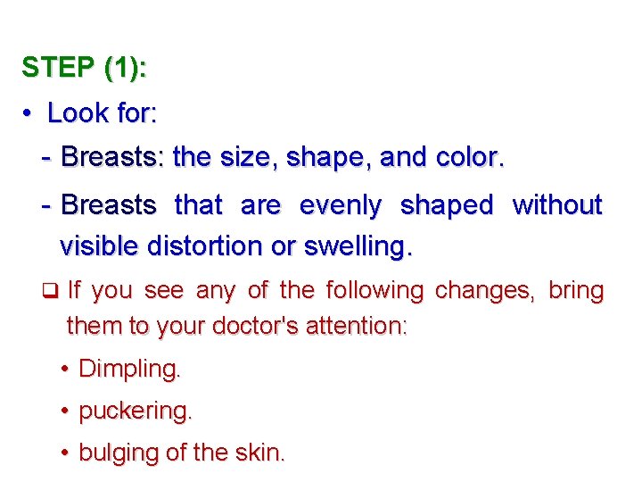 STEP (1): • Look for: - Breasts: the size, shape, and color. - Breasts