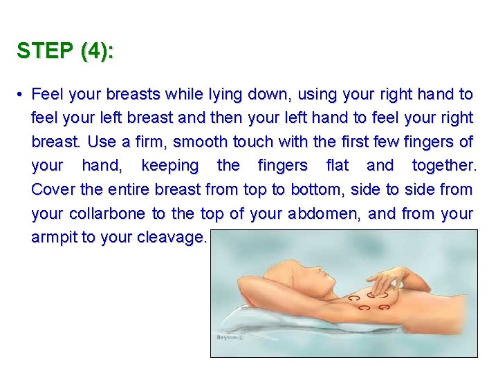 STEP (4): • Feel your breasts while lying down, using your right hand to