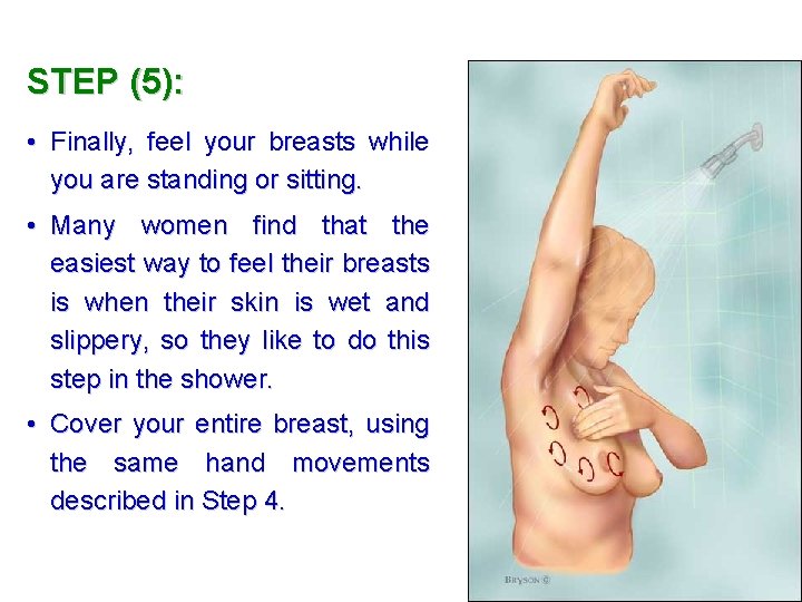 STEP (5): • Finally, feel your breasts while you are standing or sitting. •