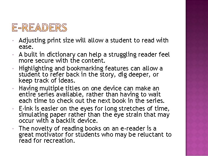  Adjusting print size will allow a student to read with ease. A built