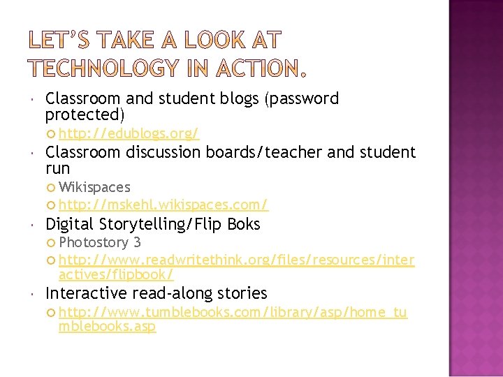  Classroom and student blogs (password protected) http: //edublogs. org/ Classroom discussion boards/teacher and