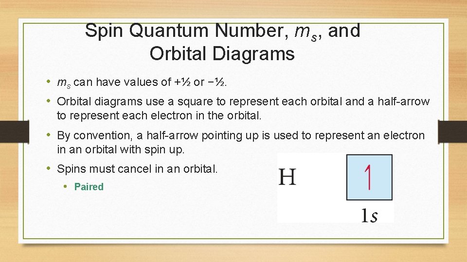 Spin Quantum Number, ms, and Orbital Diagrams • ms can have values of +½ Spin Quantum Number, ms, and Orbital Diagrams • ms can have values of +½