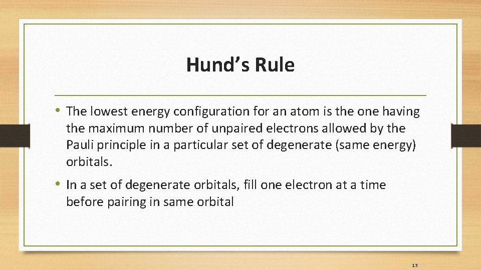 Hund’s Rule • The lowest energy configuration for an atom is the one having Hund’s Rule • The lowest energy configuration for an atom is the one having