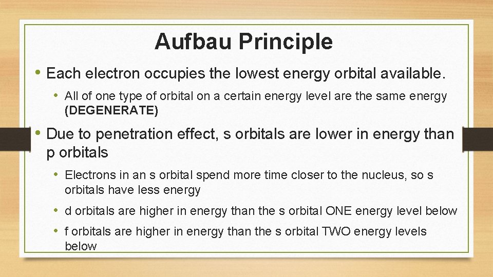 Aufbau Principle • Each electron occupies the lowest energy orbital available. • All of Aufbau Principle • Each electron occupies the lowest energy orbital available. • All of