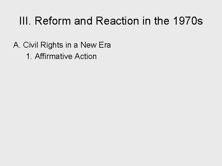 III. Reform and Reaction in the 1970 s A. Civil Rights in a New
