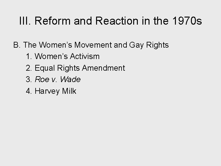 III. Reform and Reaction in the 1970 s B. The Women’s Movement and Gay