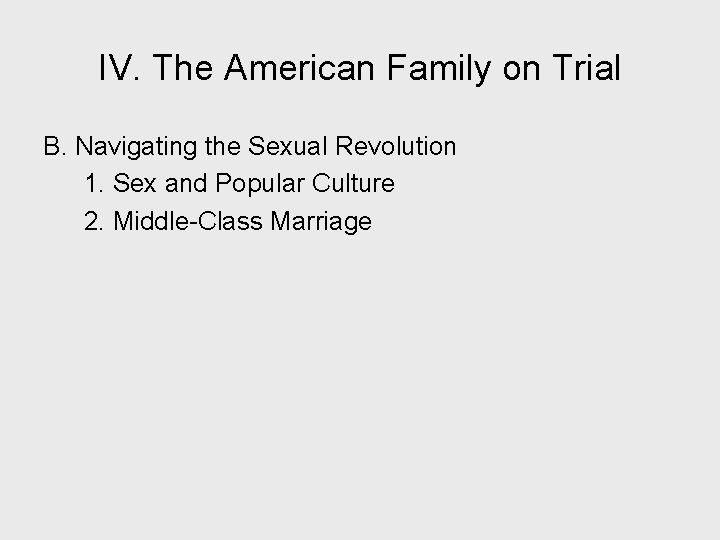 IV. The American Family on Trial B. Navigating the Sexual Revolution 1. Sex and