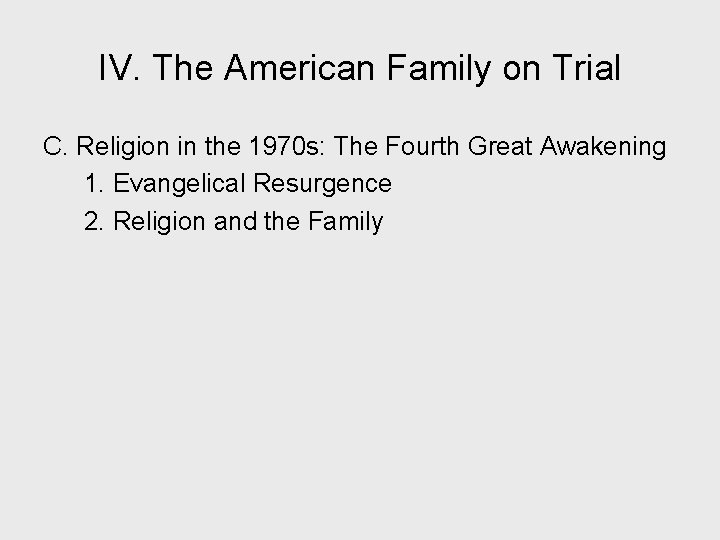 IV. The American Family on Trial C. Religion in the 1970 s: The Fourth