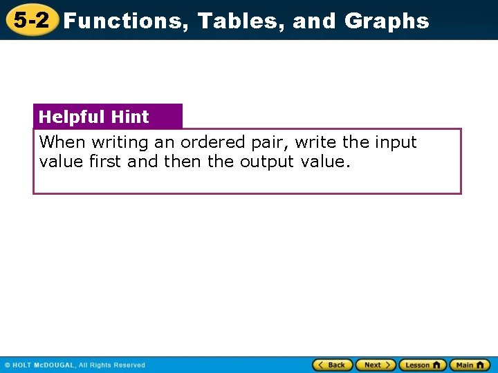 5 -2 Functions, Tables, and Graphs Helpful Hint When writing an ordered pair, write 5 -2 Functions, Tables, and Graphs Helpful Hint When writing an ordered pair, write