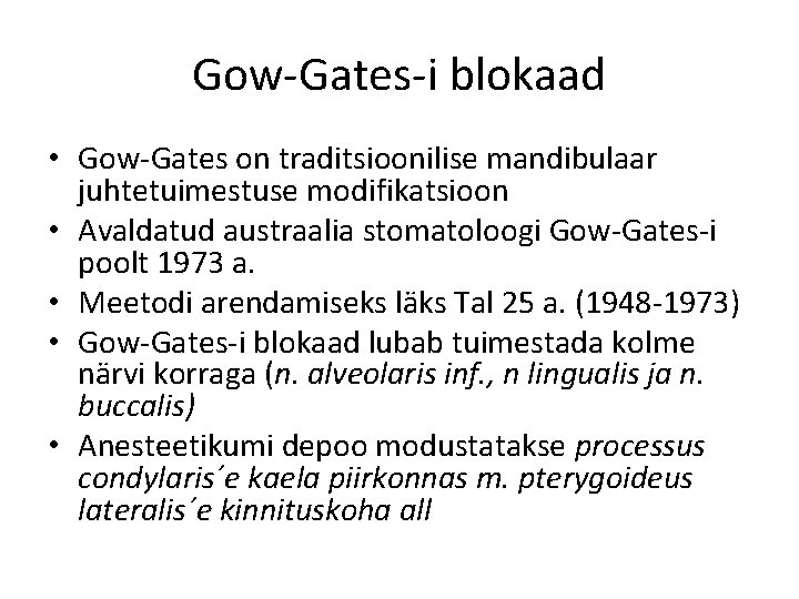 Gow-Gates-i blokaad • Gow-Gates on traditsioonilise mandibulaar juhtetuimestuse modifikatsioon • Avaldatud austraalia stomatoloogi Gow-Gates-i