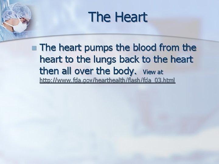 The Heart n The heart pumps the blood from the heart to the lungs